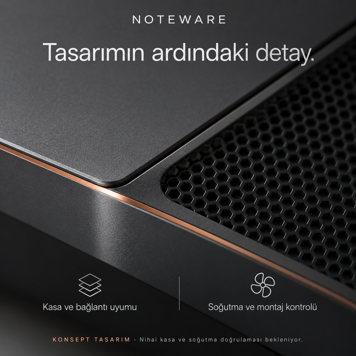 Noteware shared-detail — konsept tasarım; nihai ürün doğrulaması bekleniyor